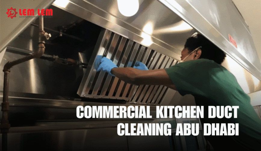 Commercial Kitchen Duct Cleaning Abu Dhabi | Lem Lem Technicals